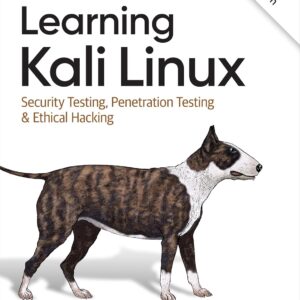 Learning Kali Linux: Security Testing, Penetration Testing & Ethical Hacking 2nd Edition